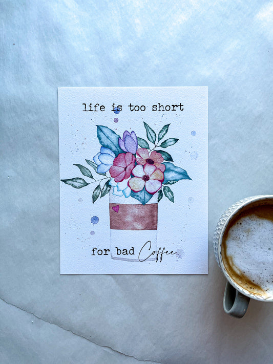 Life is too short Coffee Art Print