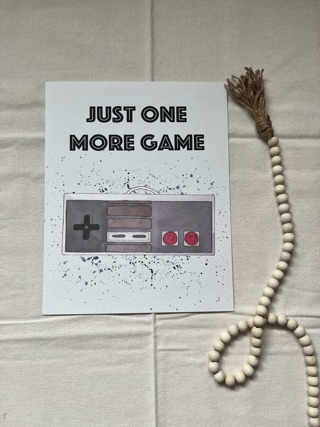 Just one more game Print 8x10”